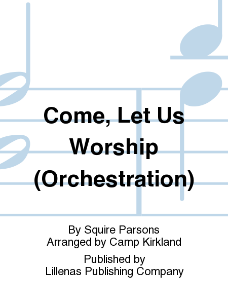 Come, Let Us Worship (Orchestration)