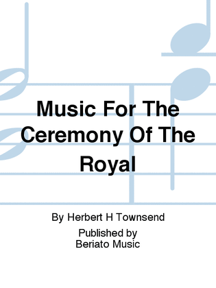 Book cover for Music For The Ceremony Of The Royal