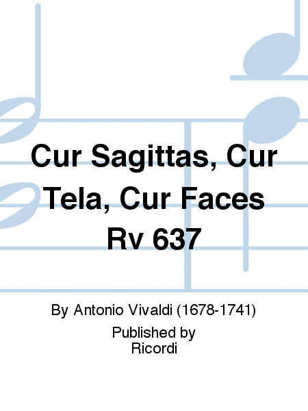 Cur Sagittas, Cur Tela, Cur Faces Rv 637