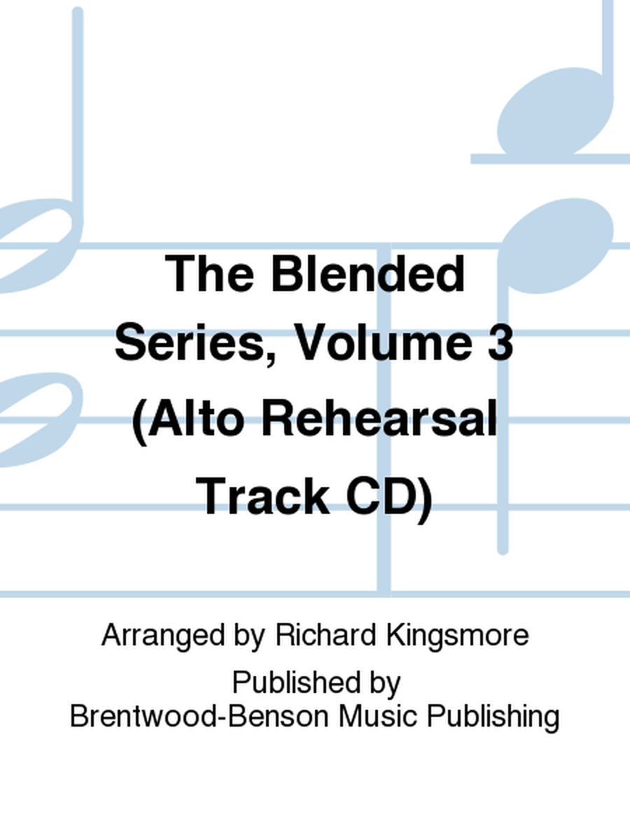 The Blended Series, Volume 3 (Alto Rehearsal Track CD)