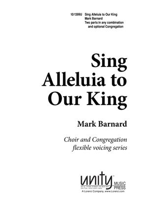 Sing Alleluia to Our King