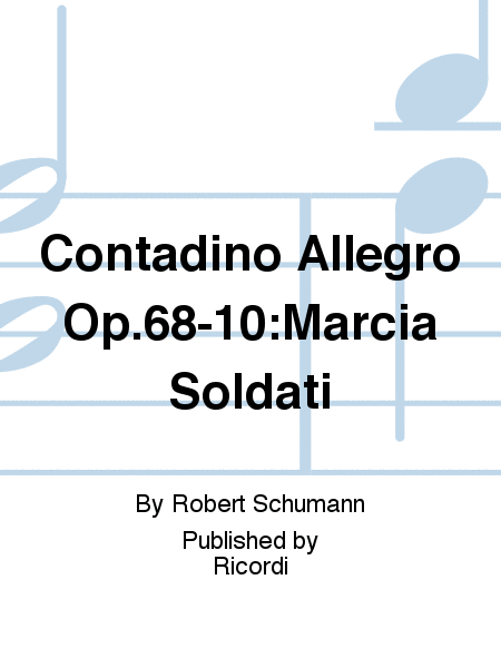 Contadino Allegro Op.68-10:Marcia Soldati