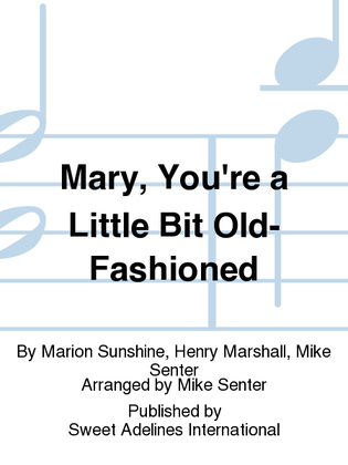 Mary, You're a Little Bit Old-Fashioned