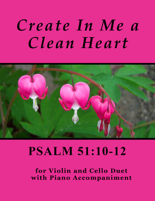 Book cover for Create In Me a Clean Heart ~ Psalm 51 (for Violin and Cello Duet with Piano accompaniment)