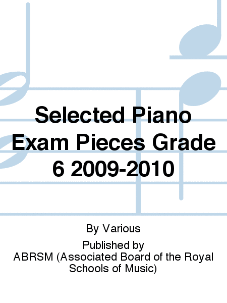 Selected Piano Exam Pieces Grade 6 2009-2010