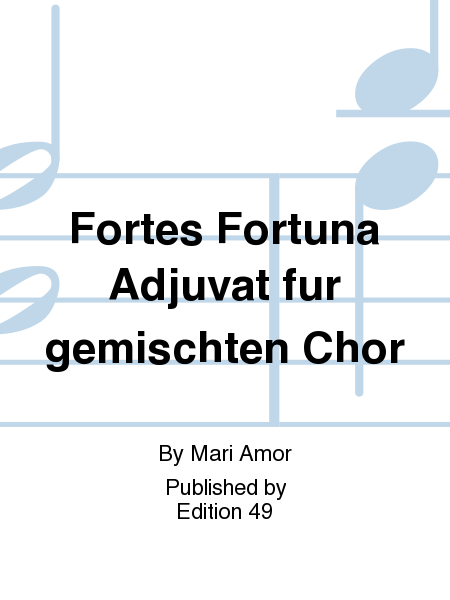 Fortes Fortuna Adjuvat fur gemischten Chor