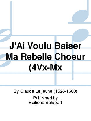 J'Ai Voulu Baiser Ma Rebelle Choeur (4Vx-Mx