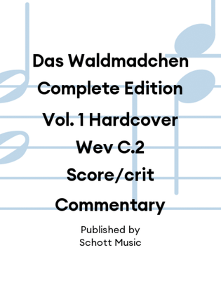 Das Waldmadchen Complete Edition Vol. 1 Hardcover Wev C.2 Score/crit Commentary