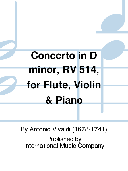 Concerto In D Minor, Rv 514, For Flute, Violin & Piano (Orig. For 2 Viols, Strings & Cembalo)
