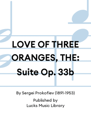 LOVE OF THREE ORANGES, THE: Suite Op. 33b