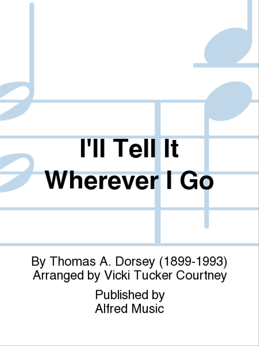 I'll Tell It Wherever I Go Choir scores gallery preview page 1