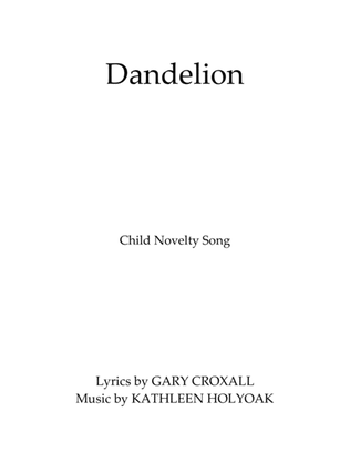 Dandelion - Child Novelty Solo K-3 - Music by Kathleen Holyoak