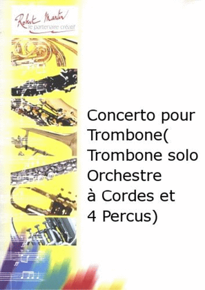 Concerto pour trombone et cordes (trombone solo, orchestre a cordes et 4 percussions)