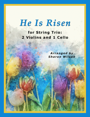Book cover for He Is Risen (for String Trio – 2 Violins and 1 Cello)