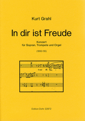 In dir ist Freude (1993/1995) -Konzert für Sopran, Trompete und Orgel-