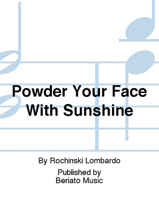 Powder Your Face With Sunshine