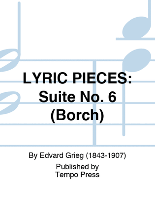 LYRIC PIECES: Suite No. 6 (Borch)