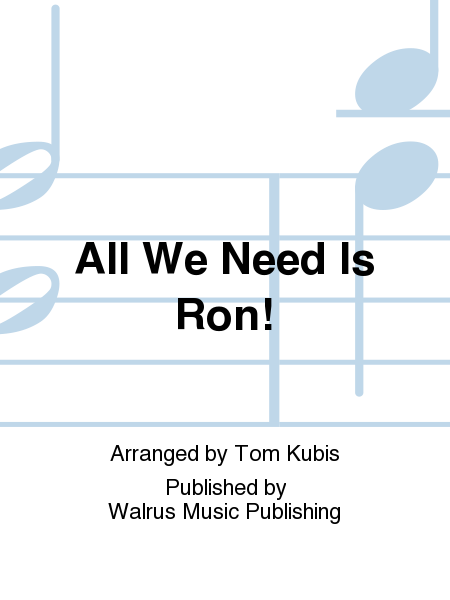 All We Need Is Ron!