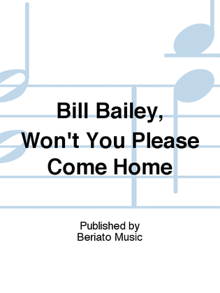 Bill Bailey, Won't You Please Come Home