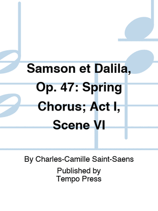 SAMSON ET DALILA, Op. 47: Spring Chorus; Act I, Scene VI