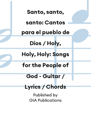 Santo, santo, santo: Cantos para el pueblo de Dios / Holy, Holy, Holy: Songs for the People of God - Guitar / Lyrics / Chords