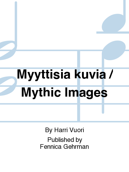 Myyttisia kuvia / Mythic Images