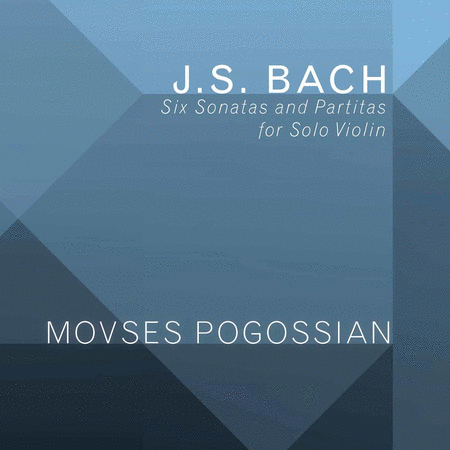Johann Sebastian Bach: Six Sonatas & Partitas for Solo Violin