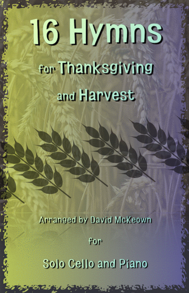 16 Favourite Hymns for Thanksgiving and Harvest, for Solo Cello and Piano