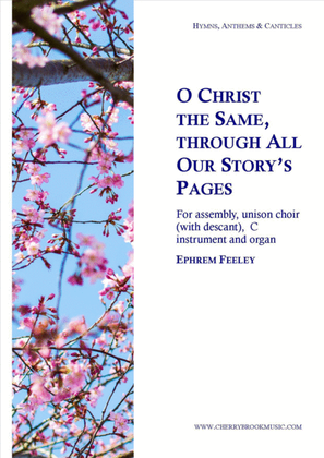 O Christ the Same, Through All Our Story's Pages