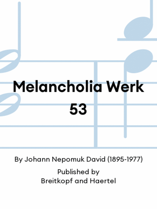 Melancholia Werk 53