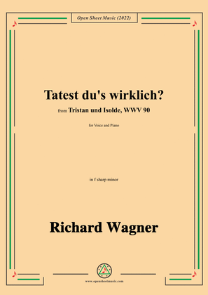Book cover for R. Wagner-Tatest du's wirklich?,in f sharp minor,from 'Tristan und Isolde,WWV 90'