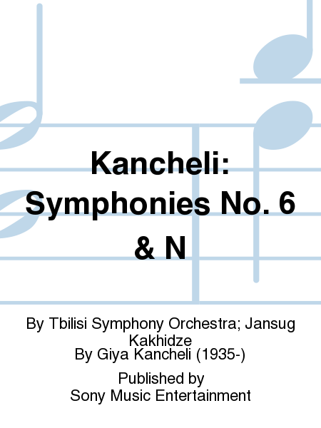 Kancheli: Symphonies No. 6 & N