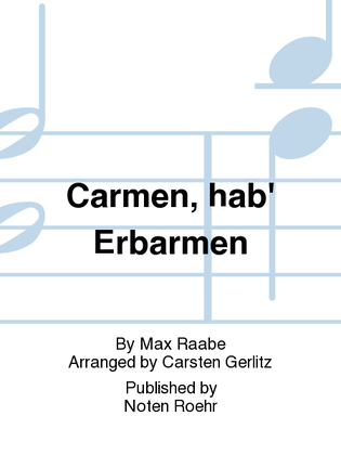 Carmen, hab' Erbarmen (dt) Raabe, Max, text