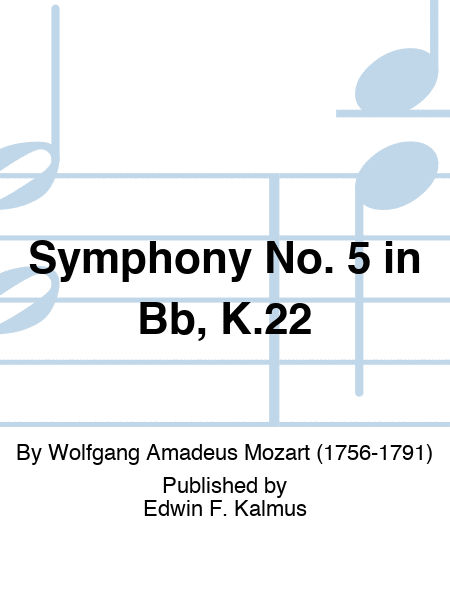Symphony No. 5 in Bb, K.22
