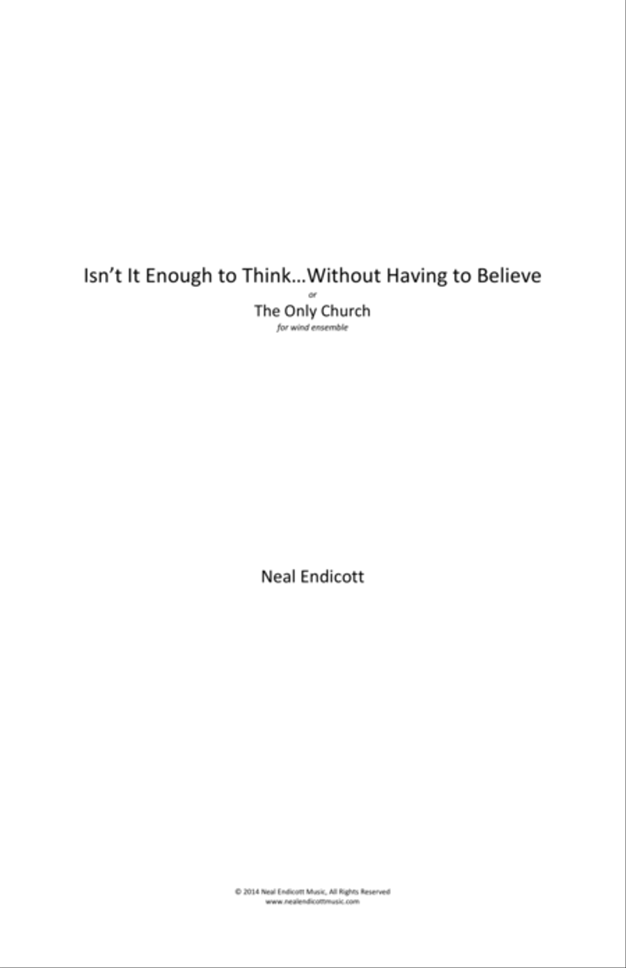 Isn't It Enough to Think...Without Having to Believe (or, The Only Church)