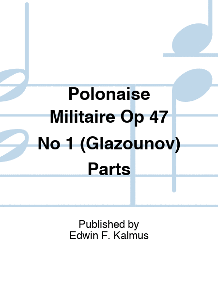 Polonaise Militaire Op 47 No 1 (Glazounov) Parts