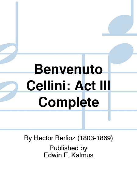 BENVENUTO CELLINI: Act III Complete