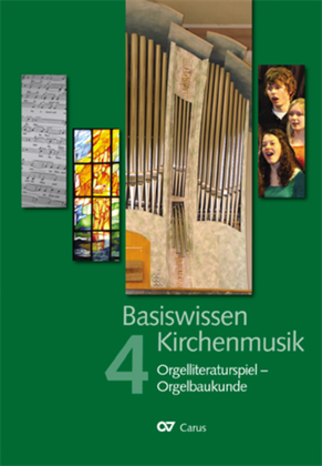 Book cover for Basiswissen Kirchenmusik (Band 4): Orgelliteraturspiel - Orgelbaukunde