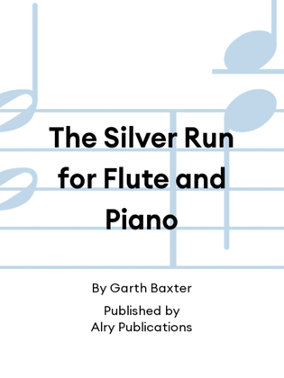 The Silver Run for Flute and Piano