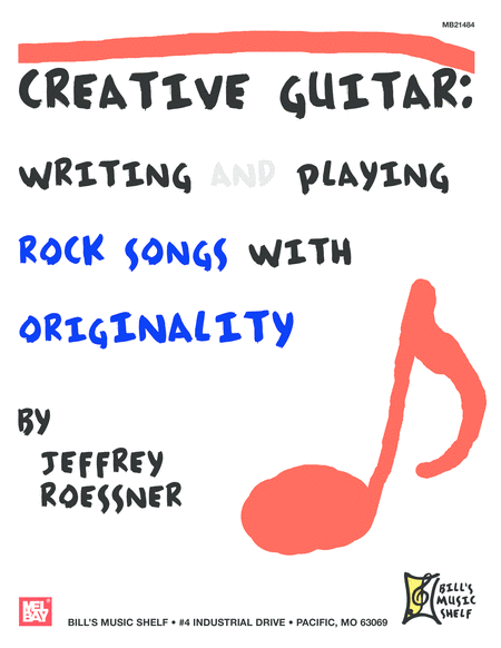 Creative Guitar - Writing and Creating Rock Songs With Originality