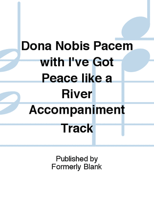 Dona Nobis Pacem with I've Got Peace like a River Accompaniment Track