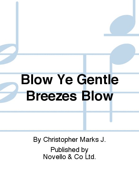 Blow Ye Gentle Breezes Blow