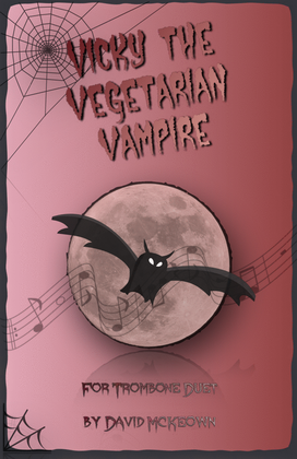 Vicky the Vegetarian Vampire, Halloween Duet for Trombone