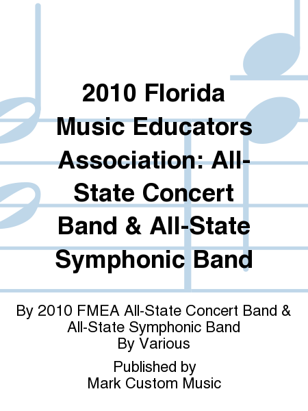 2010 Florida Music Educators Association: All-State Concert Band & All-State Symphonic Band