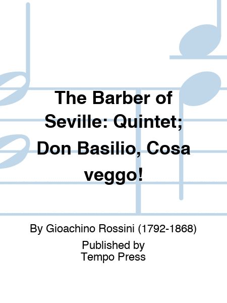 BARBER OF SEVILLE, THE: Quintet; Don Basilio, Cosa veggo!