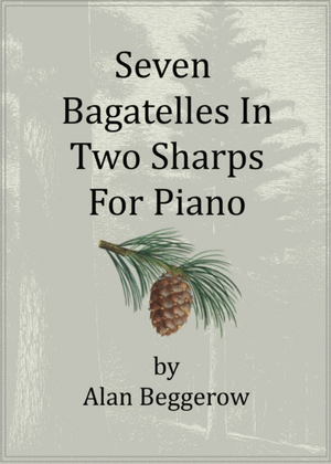 Seven Bagatelles In Two Sharps For Piano