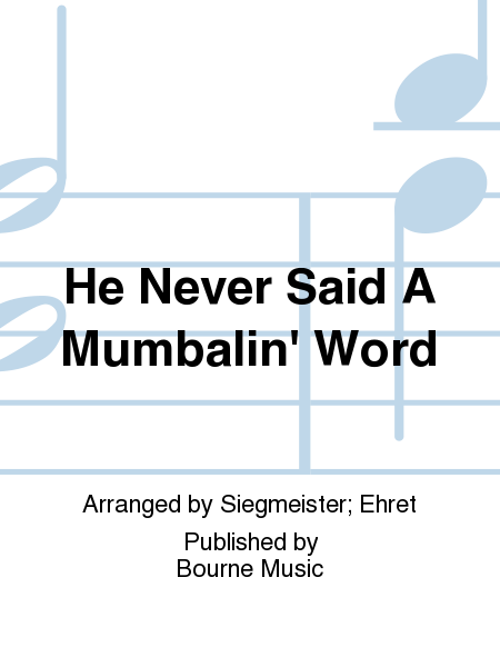 He Never Said A Mumbalin' Word