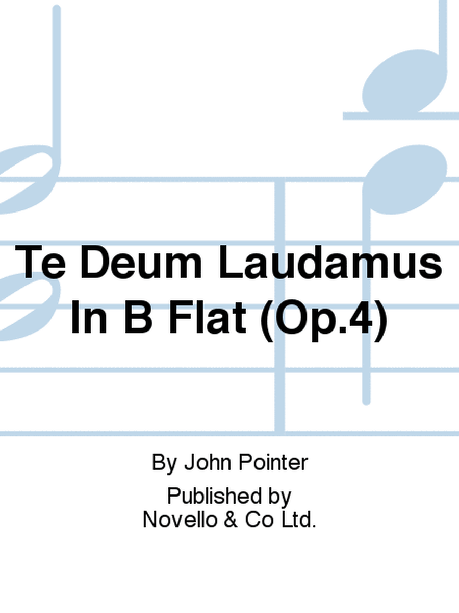Te Deum Laudamus In B Flat (Op.4)