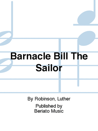 Barnacle Bill The Sailor