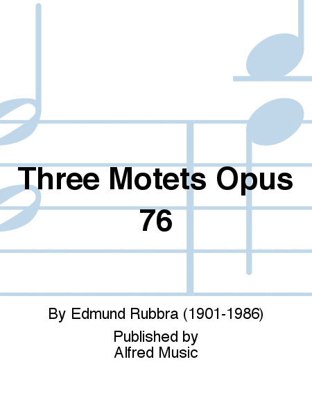 Three Motets Opus 76